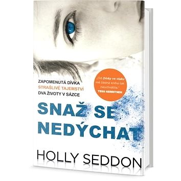 

Snaž se nedýchat: Zapomenutá dívka, strašlivé tajemství, dva životy v sázce