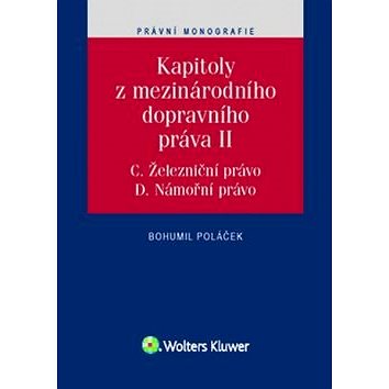 

Kapitoly z mezinárodního dopravního práva II: C. Železniční právo, D. Námořní právo