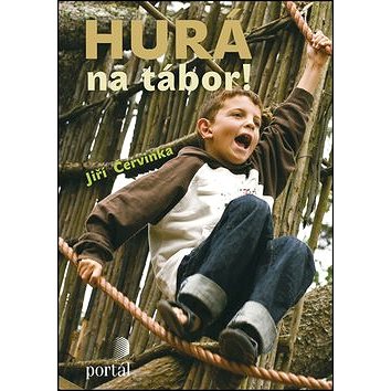

Hurá na tábor!: Táborové náměty, hry a příroda
