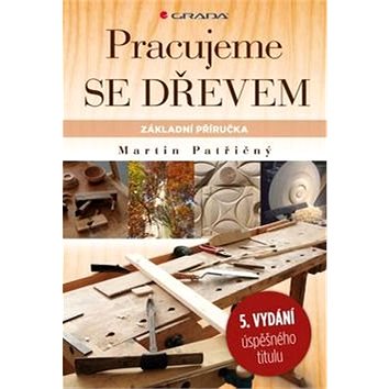 

Pracujeme se dřevem: základní příručka