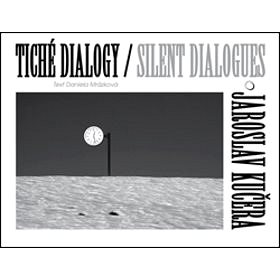 

Tiché dialogy Silent Dialogues Jaroslav Kučera
