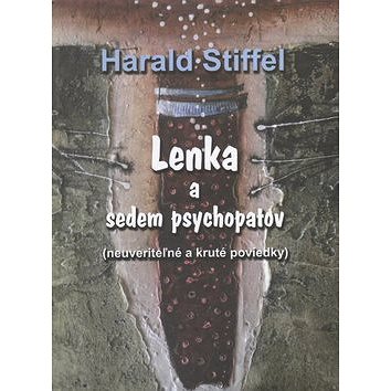 

Lenka a sedem psychopatov: Neuveriteľné a kruté poviedky