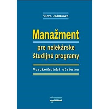 

Manažment pre nelekárske študijné programy: Vysokoškolská učebnica