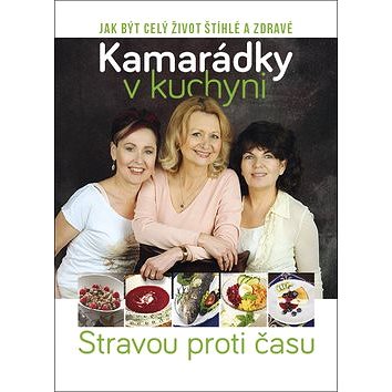 

Kamarádky v kuchyni: Stravou proti času