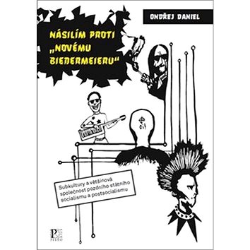 

Násilím proti "novému biedermeieru": Subkultury a většinová společnost pozdního státního socialismu