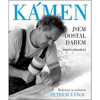 

Kámen jsem dostal darem: Rozhovor se sochařem Petrem Váňou