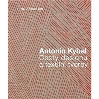 

Antonín Kybal: Cesty designu a textilní tvorby