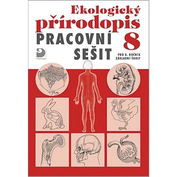 

Ekologický přírodopis Pracovní sešit 8: pro 8.ročník základní školy