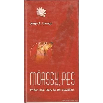 

Möassy, pes: Příběh psa, který se stal člověkem