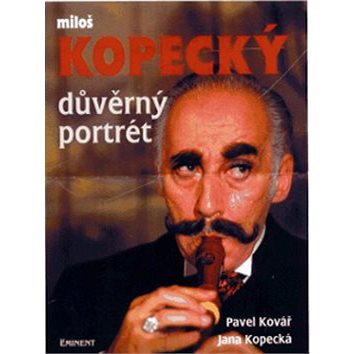 

Důvěrný portrét Miloš Kopecký: Miloš Kopecký