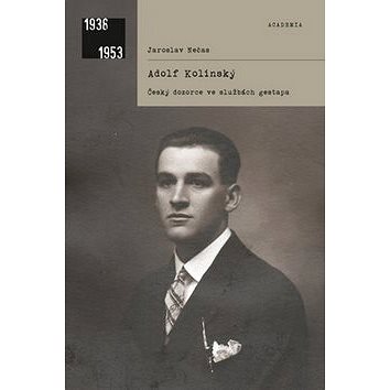 

Adolf Kolínský: Český dozorce ve službách gestapa