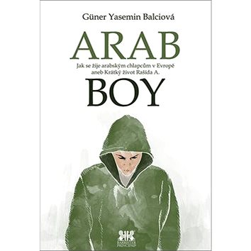 

Arabboy: Jak se žije arabským chlapcům v Evropě