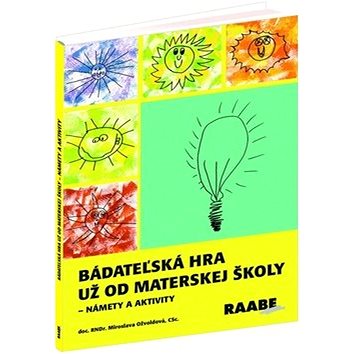 

Bádateľská hra už od materskej školy: Námety a aktivity