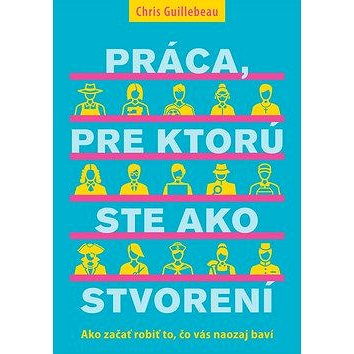 

Práca, pre ktorú ste ako stvorení: Ako začať robiť to, čo vás naozaj baví