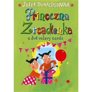 

Princezna Zrcadlenka a dvě oslavy naráz