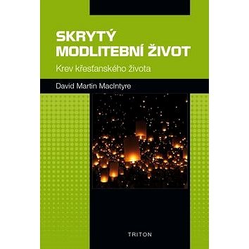 

Skrytý modlitební život: Krev křesťanského života