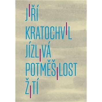 

Jízlivá potměšilost žití