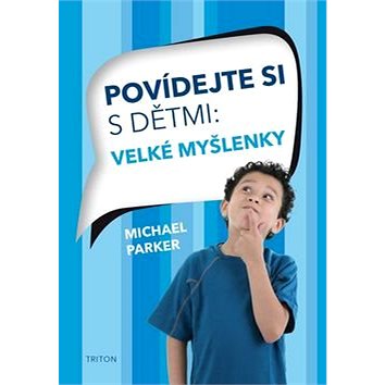 

Povídejte si s dětmi Velké myšlenky
