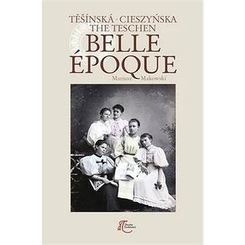 

Těšínská Belle Epoque