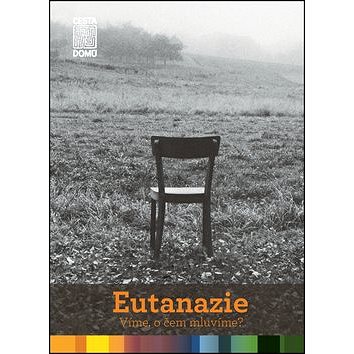 

Eutanazie Víme, o čem mluvíme