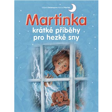 

Martinka krátké příběhy pro hezké sny