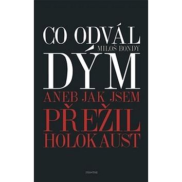 

Co odvál dým aneb Jak jsem přežil holokaust