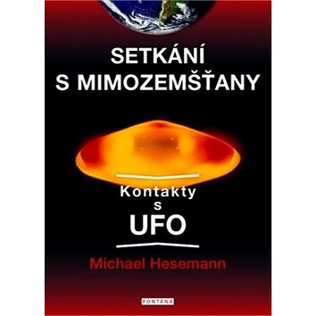 

Setkání s mimozemšťany: Kontakty s UFO
