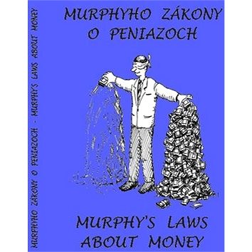 

Murphyho zákony o peniazoch Murphy´s laws about money