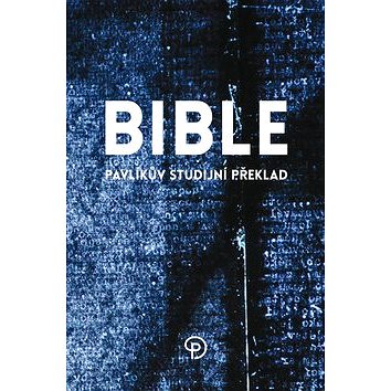 

Bible Pavlíkův studijní překlad