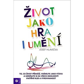 

Život jako hra i umění