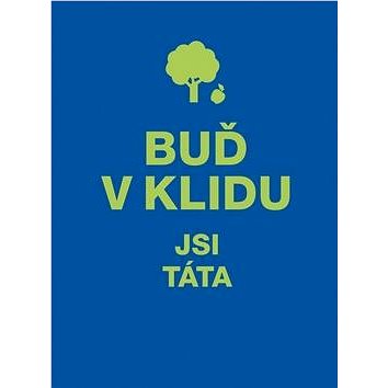 

Buď v klidu Jsi táta