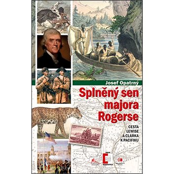 

Splněný sen majora Rogerse: Cesta Lewise a Clarka k Pacifiku