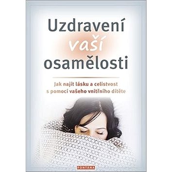 

Uzdravení vaší osamělosti: Jak najít lásku a celistvost s pomocí vašeho vnitřního dítěte