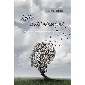 

Léthé a Mnémosyné: Budoucnost paměti a minulost