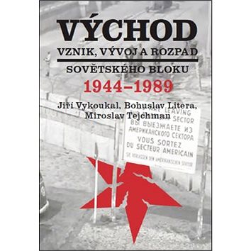

Východ Vznik, vývoj a rozpad sovětského bloku 1944-1989