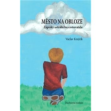 

Město na obloze: Zápisky astrálního cestovatele