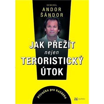 

Jak přežít nejen teroristický útok: Příručka pro každého
