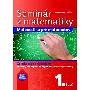 

Seminár z matematiky: Matematika pre maturantov 1. časť