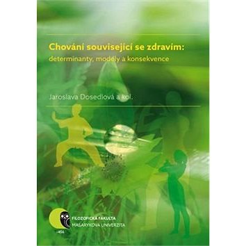 

Chování související se zdravím: determinanty, modely a konsekvence