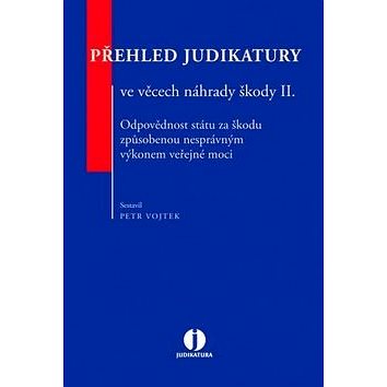 

Přehled judikatury ve věcech náhrady škody II.: Odpovědnost státu za škodu způsobenou nesprávným výk