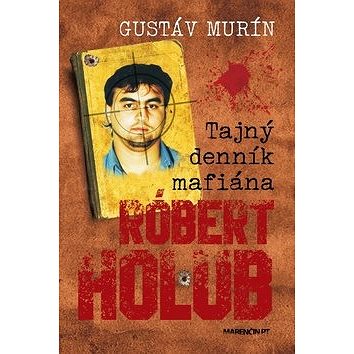 

Tajný denník mafiána Róbert Holub