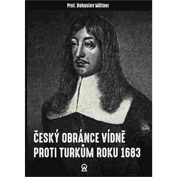 

Český obránce Vídně proti Turkům roku 1683