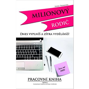 

Milionový rodič: Dnes vyplníš a zítra vyděláváš!