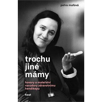 

Trochu jiné mámy: Hovory o mateřství navzdory zdravotnímu hendikepu