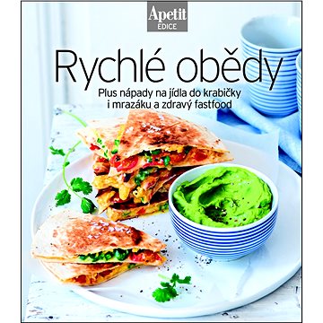 

Rychlé obědy: Plus nápady na jídla do krabičky i mrazáku a zdravý fastfood