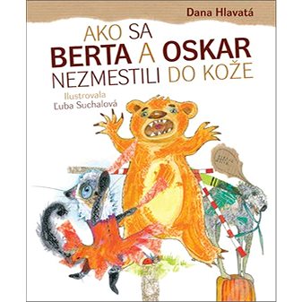 

Ako sa Berta a Oskar nezmestili do kože