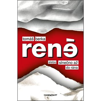 

René: alebo slnečno až do rána