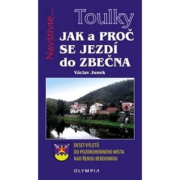 

Jak a proč se jezdí do Zbečna: Deset výletů do pozoruhodného místa nad řekou Berounkou
