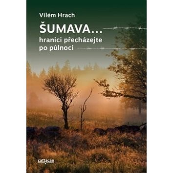 

Šumava: hranici přecházejte po půlnoci
