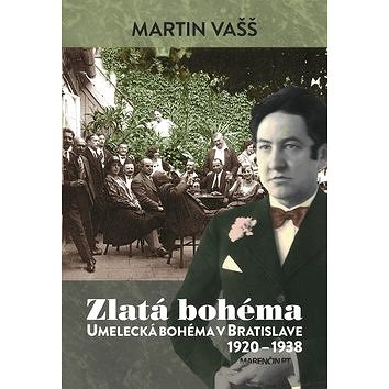 

Zlatá bohéma: Umelecká bohéma v Bratislave 1920 - 1938